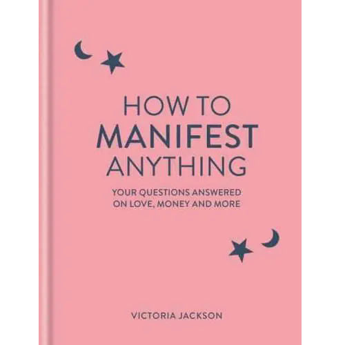 How to Manifest Anything
